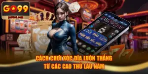 Cách Chơi Xóc Dĩa Luôn Thắng