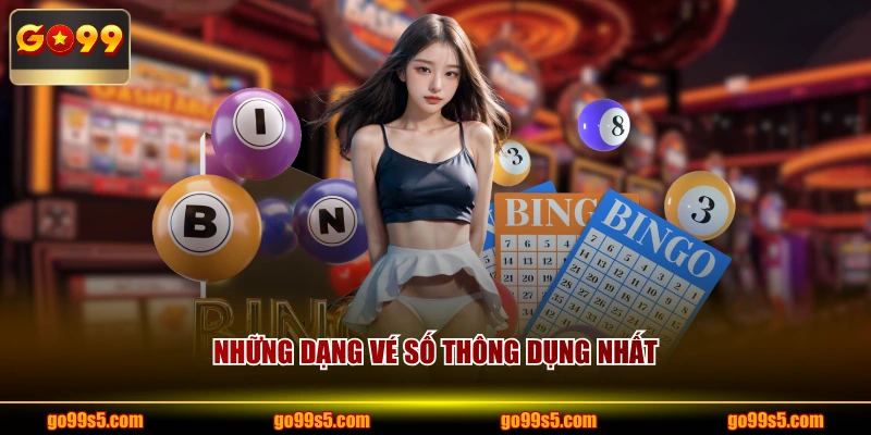 Những dạng vé số thông dụng nhất