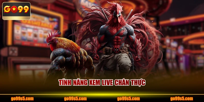 Tính năng xem live chân thực